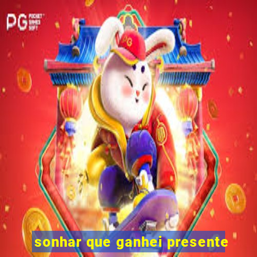 sonhar que ganhei presente